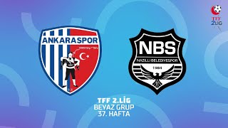 TFF 2. Lig Beyaz Grup | Ankaraspor - Nazilli Belediyespor