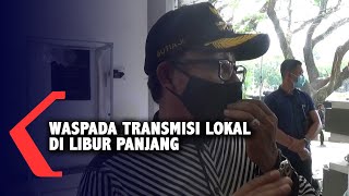 Jelang Libur Panjang, Waspadai Transmisi Lokal