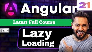 Angular 21 Tutorial in Hindi #40 Lazy Loading with Routing | LoadComponent, Child Routes