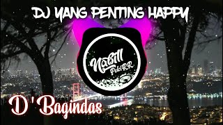 DJ YANG PENTING HAPPY | D'BAGINDAS by NABIL PEKIR