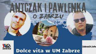 Antczak i Pawlenka o... Zabrzu - odcinek 21 - Dolce vita w UM Zabrze