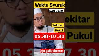 Salat syuruk jam berapa? dimulai sekitar pukul 05.30-07.30 WIB - ceramah Ust Adi Hidayat #shorts