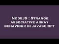 NodeJS : Strange associative array behaviour in javascript