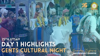 25th Utsav - Day 1 Highlights - Gents Cultural