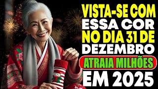 USE ESTA COR no dia 31 de DEZEMBRO e ATRAIA MUITO DINHEIRO em 2025!