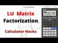 Gauss Elimination LU Matrix Factorization Step by Step using Casio fx-991 ex plus | Calculator hacks