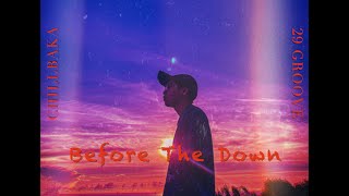 29 Groove -【 Before The Down 黎明之前 】Ft. CHILLBAKA（Audio）