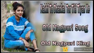 Nakhi To Dhankal Tor Titi Tiyan Ke Nagpuri Song || Old Nagpuri Song || Old Nagpuri Video Song