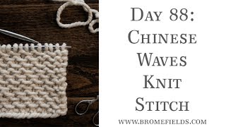 Day 88: Chinese Waves Knit Stitch : #100daysofknitstitches