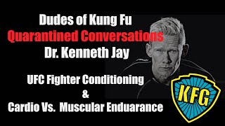 UFC Conditioning \u0026 Cardio - Quarantined Conversations: Dr. Kenneth Jay | Kung Fu Genius Episode 9