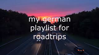 my german playlist for roadtrips