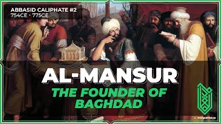 Al Mansur, the Founder of Baghdad | 754CE - 775CE | Abbasid Caliphate #02