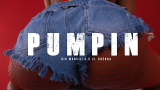 BIG MANCILLA - PUMPIN Ft EL GUERRA ||  VIDEO OFICIAL