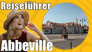 Abbeville | Travel Tipps | Reiseführer Deutsch