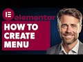 How To Create Menu In Elementor (Full 2024 Guide)