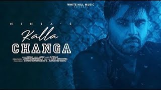 B PRAAK : Kalla Changa : Ninja | Jaani | Sukh Sanghera | New Punjabi Song 2019