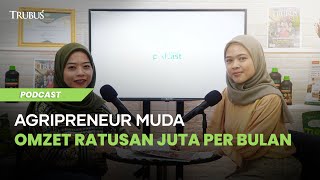 Agripreneur Muda Omzet Ratusan Juta I Editorial Majalah Trubus Oktober 2024