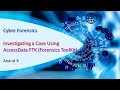 11. Cyber Forensics - Investigating a Case Using AccessData FTK - Anand K