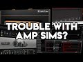 Why can't I get a great sound out of an amp sim?