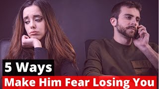 How to Make him Fear Losing you in a Long-Distance Relationship? | 5 Effective Ways |