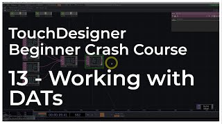 13 - Working with DATs - TouchDesigner Tutorial: Beginner Crash Course