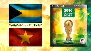 2014 World Cup Brazil - BAHAMAS vs VIETNAM [FRIENDLY] [PS3]