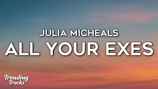 Julia Micheals - All Your Exes (Clean - Lyrics)