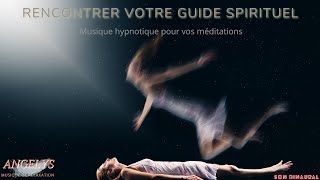 Rencontrer son guide spirituel Musique hypnotique pour la méditation