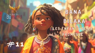 BANA BILAKA, la renaissance du Bumuntu,  ep 11