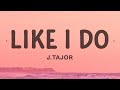 J.Tajor - Like I Do