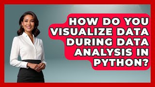 How Do You Visualize Data During Data Analysis in Python? | Python Code School News