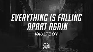 vaultboy - everything is falling apart again (Lyrics)