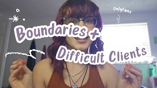 Onlyfans Boundaries And Difficult Clients