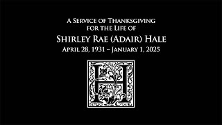 Memorial Service for Shirley Hale - January 18, 2025