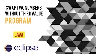 Swapping two numbers without third variable in Java Eclipse | | Java