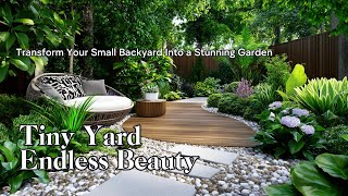 Transform Your Small Backyard Into a Stunning Garden: 100 Expert Tips