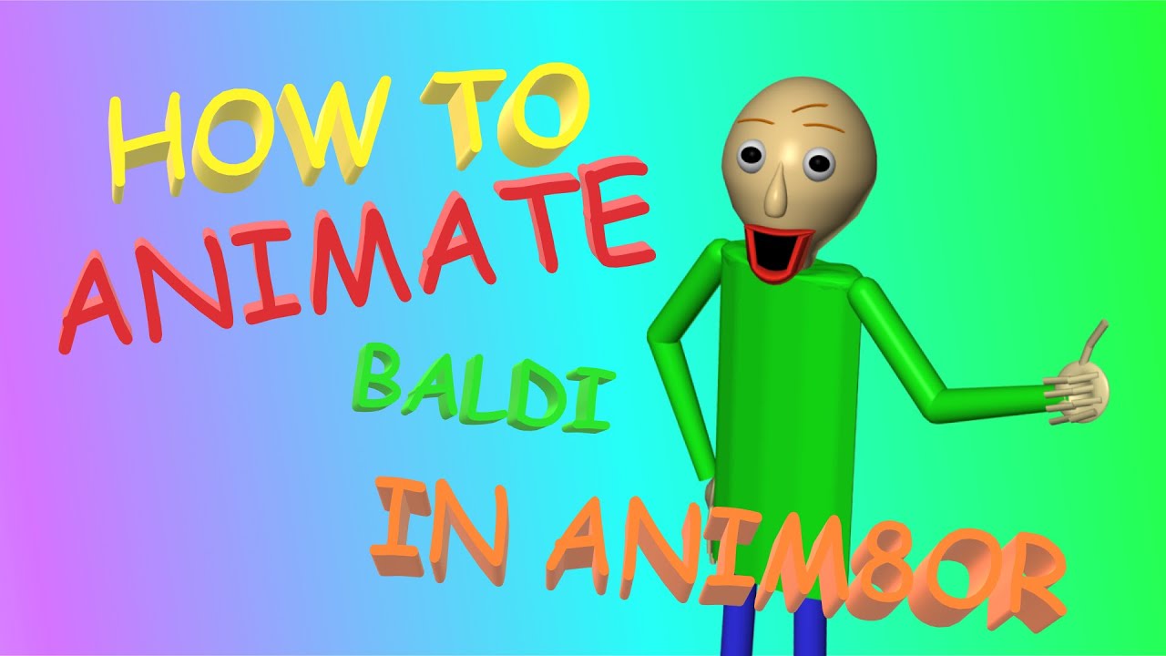 Animating Baldi In Anim8or Tutorial Youtube