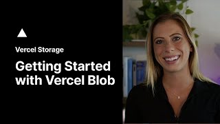 Getting Started With Vercel Blob