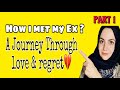 Storytime: How I Met My Ex - Part 1 | A Journey Through Love and Regret