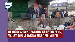 Yn khang shnong 36 kynta ka DS Tympang, maham tyngeh ia kiba bret niut pathar