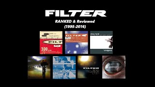 Filter Albums (1995-2016) RANKED \u0026 Reviewed