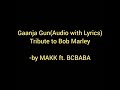 Download GAANJA GUN | (Tribute to Bob Marley) | MAKK ft. BCBABA In Mp4 3Gp Full HD Video