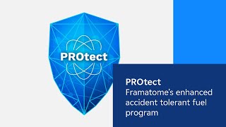 PROtect – Framatome’s enhanced accident tolerant fuel program