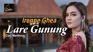 Irenne Ghea - Lare Gunung (Official Music Video)