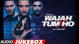 Wajah Tum Ho Jukebox | Full Album | Sana Khan, Sharman, Gurmeet | Vishal Pandya | T-Series