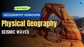 Seismic waves and its types | Physical Geography | Geography Honours | Semester-1