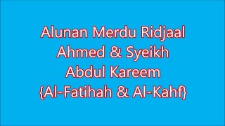 ALUNAN MERDU (Ridjaal Ahmed & Syeikh AbdulKarim) SURAH AL-FATIHAH & AL-KAHF