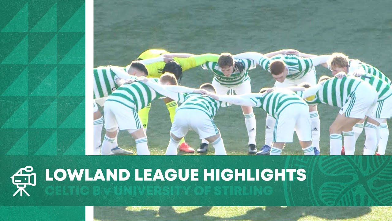 HIGHLIGHTS: Celtic FC B 3-1 University Of Stirling | Young Celts Fight ...