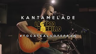 Ferran Exceso - Kantamelade (Lagarto Amarillo) #TocateAlgoFerran Season 2