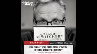 #350: How to Craft Your Brand Story Strategy With the Story Cycle System™